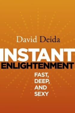 Instant Enlightenment: Fast, Deep, and Sexy