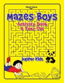 Mazes for Boys: Activity Book 8 Year Old