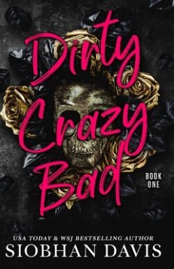 Dirty Crazy Bad (Dirty Crazy Bad Duet Book 1)