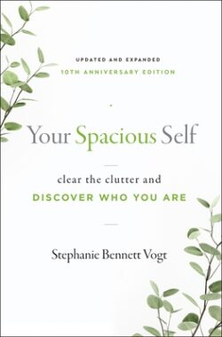 Your Spacious Self: Clear the Clutter and Discover Who You Are (Updated and Expanded 10th Anniversary Edition)
