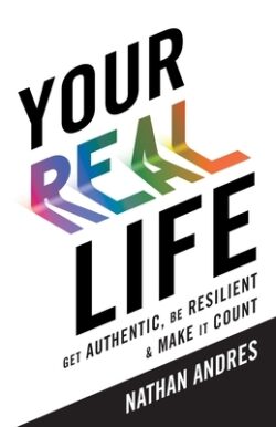 Your REAL Life: Get Authentic, Be Resilient & Make It Count!