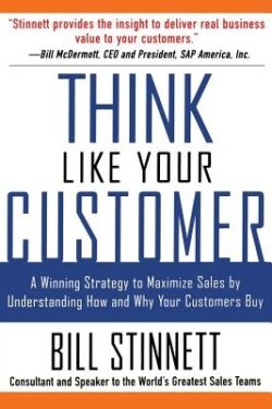 Think Like Your Customer: A Winning Strategy to Maximize Sales by Understanding and Influencing How and Why Your Customers Buy: A Winning Strategy to