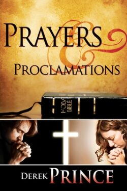 Prayers & Proclamations: How to Use the Bible as the Authority Over Trials and Temptations