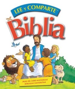 Biblia Lee Y Comparte: Más de 200 Historias Bíblicas Favoritas = Read and Share Bible