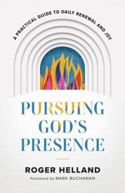 Pursuing God's Presence: A Practical Guide to Daily Renewal and Joy