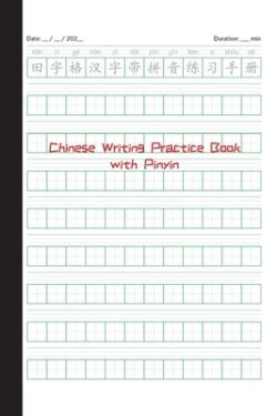 Chinese Writing Practice Book with Pinyin: Tian Zi Ge Notebook: Tian Zi Ge Notebook with Pinyin: Tian Zi Ge
