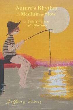 Nature's Rhythm Is Medium to Slow: A Book of Wisdom and Affirmation
