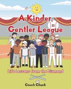 A Kinder, Gentler League: Life Lessons from the Diamond