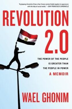 Revolution 2.0: The Power of the People Is Greater Than the People in Power