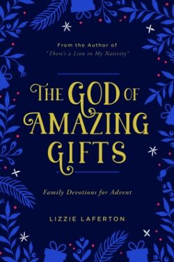The God of Amazing Gifts: Family Devotions for Advent