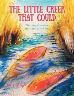 The Little Creek That Could: The Story of a Stream That Came Back to Life