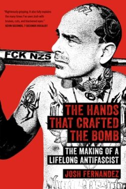 The Hands That Crafted the Bomb: The Making of a Lifelong Antifascist