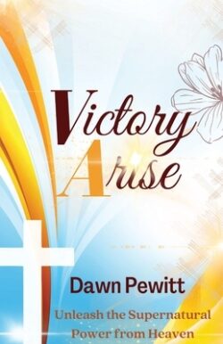 Victory Arise: Unleash the Supernatural Power from Heaven