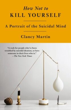 How Not to Kill Yourself: A Portrait of the Suicidal Mind