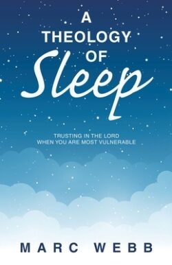 A Theology of Sleep: Trusting in the Lord When You Are Most Vulnerable