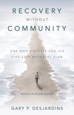 Recovery without Community: One Man's Battle and His Five-Step Recovery Plan