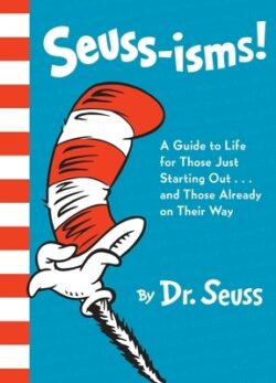 Seuss-Isms!: A Guide to Life for Those Just Starting Out...and Those Already on Their Way