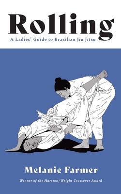 Rolling: A Ladies' Guide to Brazilian Jiu Jitsu