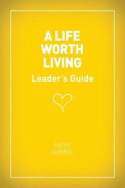 A Life Worth Living Leaders' Guide - US Edition