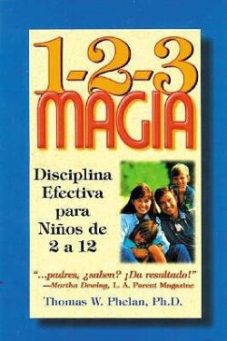 1-2-3 Magia: Disciplina Efectiva Para Niños de 2 a 12