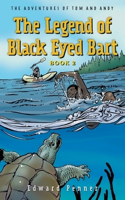The Legend of Black Eyed Bart, Book 2: The Adventures of Tom and Andy