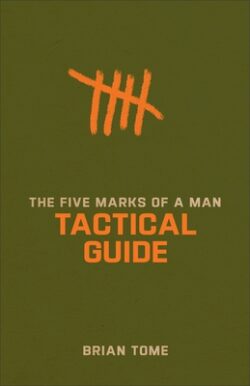 The Five Marks of a Man Tactical Guide