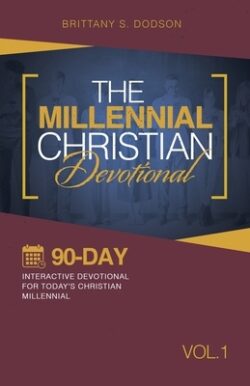 The Millennial Christian Devotional: Ninety-Day Interactive Devotional for Today's Christian Millennial Vol. 1