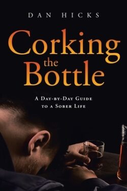 Corking the Bottle: A Day-by-Day Guide to a Sober Life