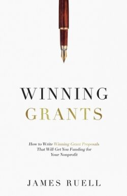 Winning Grants: How to Write Winning Grant Proposals That Will Get You Funding for Your Nonprofit