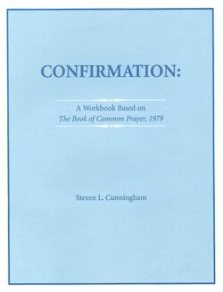 Confirmation Workbook Based on the 1979 Book of Common Prayer