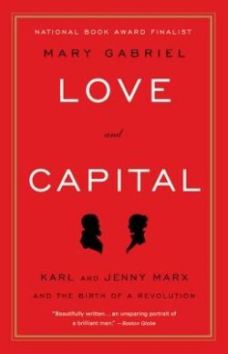 Love and Capital: Karl and Jenny Marx and the Birth of a Revolution