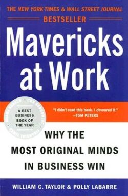 Mavericks at Work: Why the Most Original Minds in Business Win