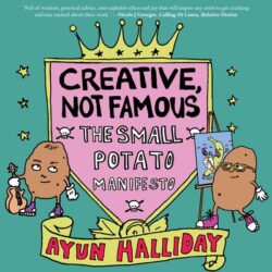 Creative, Not Famous: The Small Potato Manifesto