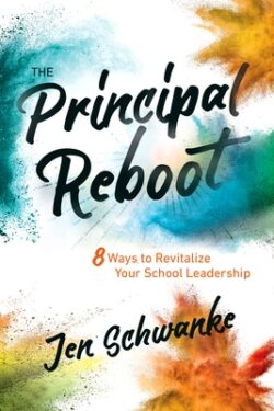 The Principal Reboot: 8 Ways to Revitalize Your School Leadership