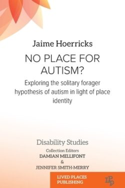 No Place for Autism?: Exploring the Solitary Forager Hypothesis of Autism in Light of Place Identity