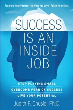 Success Is An Inside Job: Overcome Fear of Success - Live Your Potential