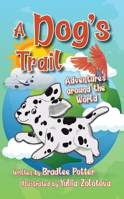 A Dog's Trail: Adventures Around the World