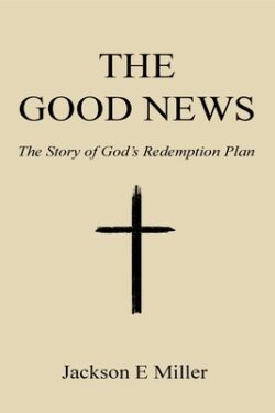 The Good News: The Story of God's Redemption Plan