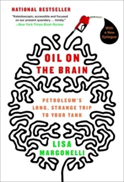Oil on the Brain: Adventures from the Pump to the Pipeline