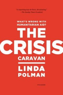 Crisis Caravan: What's Wrong with Humanitarian Aid?