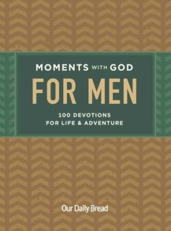 Moments with God for Men: 100 Devotions for Life and Adventure