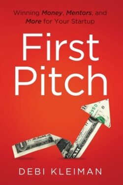 First Pitch: Winning Money, Mentors, and More for Your Startup