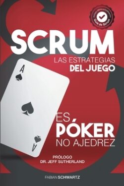 Scrum Las Estrategias del Juego: Es Póker, No Ajedrez
