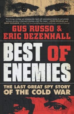 Best of Enemies: The Last Great Spy Story of the Cold War
