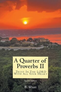 Quarter of Proverbs II: Trust In The LORD With All Your Heart: Second Edition