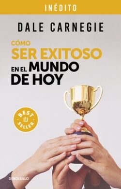 Cómo Ser Exitoso En El Mundo de Hoy / How to Succeed in the World Today Revised and Updated Edition: Life Stories of Successful People to Inspire and