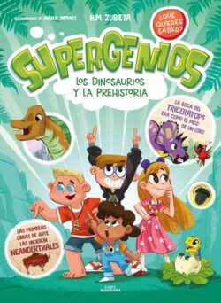 Los Dinosaurios Y La Prehistoria (Supergenios. ?Qu? Quieres Saber?) / Dinosaurs and Prehistoric. Super Geniuses. What Do You Want to Know?