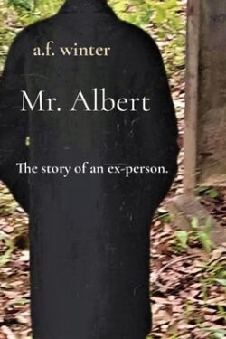 Mr. Albert: The story of an ex-person.
