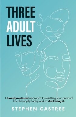 Three Adult Lives: A new life perspective - it all starts today