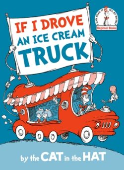 If I Drove an Ice Cream Truck--By the Cat in the Hat